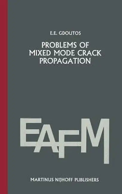 Problems of Mixed Mode Crack Propagation by E. E. Gdoutos
