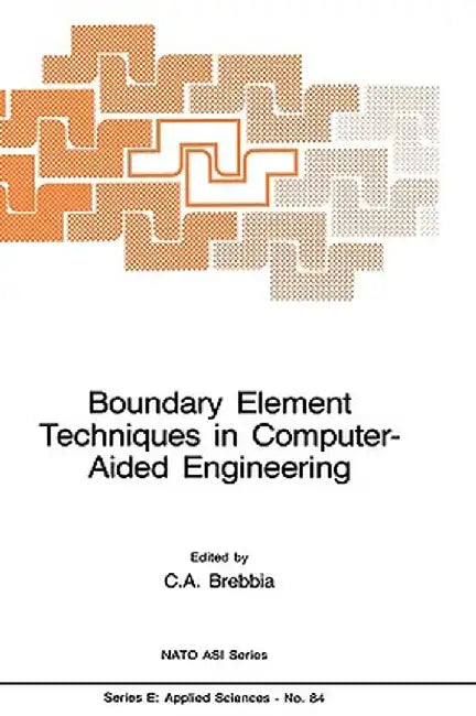 Boundary Element Techniques in Computer-Aided Engineering by C. A. Brebbia