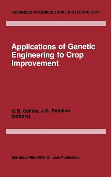 Applications of Genetic Engineering to Crop Improvement by G. B. Collins