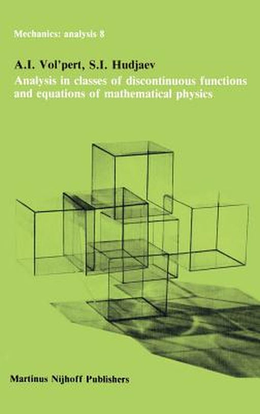 Analysis in Classes of Discontinuous Functions and Equations of Mathematical Physics by A. I. Vol'pert