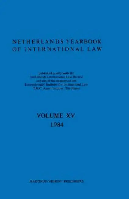 Netherlands Yearbook Of International Law, 1984 by T M C Asser Instituut