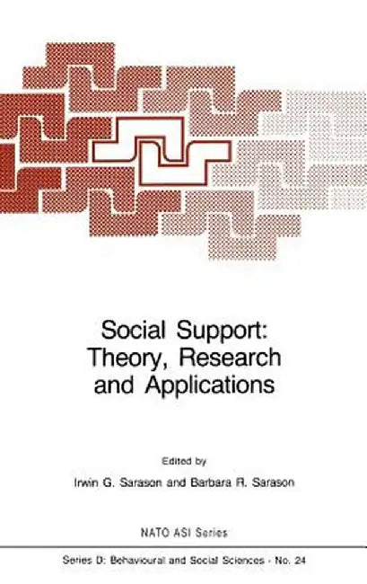 Social Support: Theory, Research and Applications by I. G. Sarason