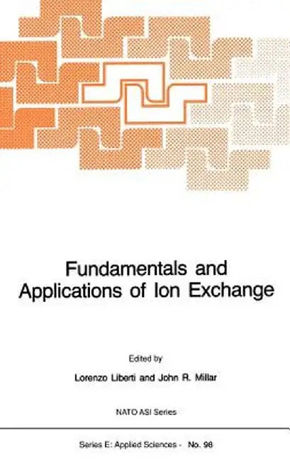 Fundamentals and Applications of Ion Exchange by L. Liberti