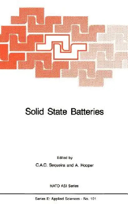 Solid State Batteries by César a. C. Sequeira, A. Hooper