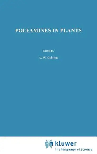 Polyamines in Plants by Arthur W. Galston, T. a. Smith