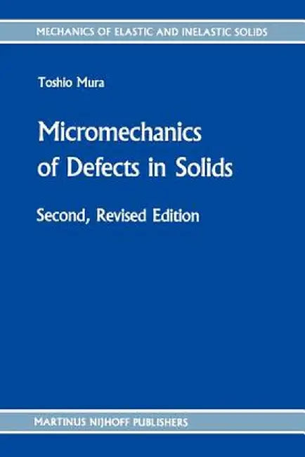 Micromechanics of Defects in Solids by T. Mura