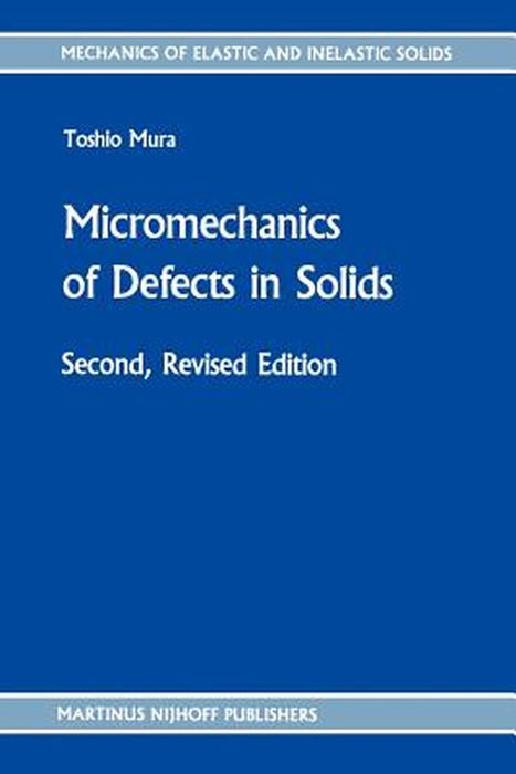 Micromechanics of Defects in Solids by T. Mura