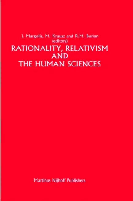 Rationality, Relativism and the Human Sciences by Joseph Margolis