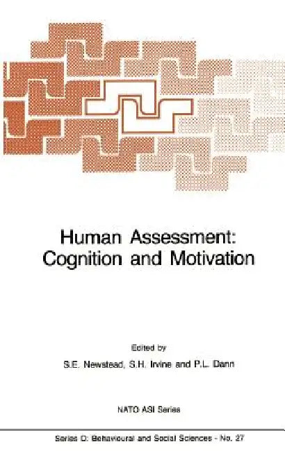 Human Assessment: Cognition and Motivation by S. K. Newstead, S. H. Irvine, P. L. Dann