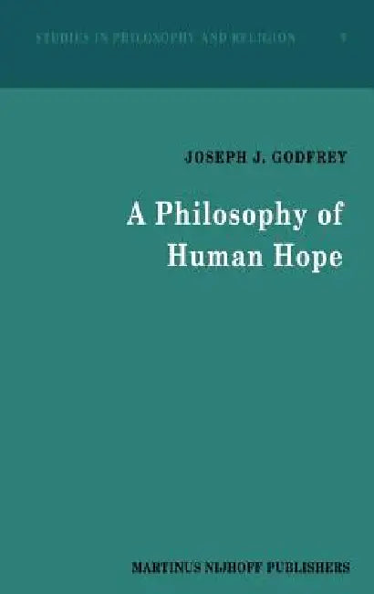 A Philosophy of Human Hope by J. J. Godfrey