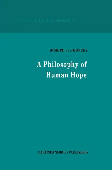 A Philosophy of Human Hope by J. J. Godfrey