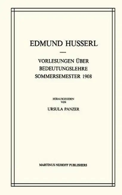 Vorlesungen Über Bedeutungslehre Sommersemester 1908 by Edmund Husserl