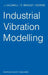 Industrial Vibration Modelling: Proceedings of Polymodel 9, the Ninth Annual Conference of the North East Polytechnics Mathematical Modelling & Comput by J. Caldwell