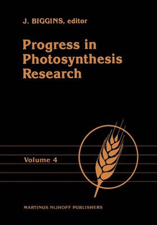 Progress in Photosynthesis Research: Volume 4 Proceedings of the Viith International Congress on Photosynthesis Providence, Rhode Island, Usa, August by J. Biggins