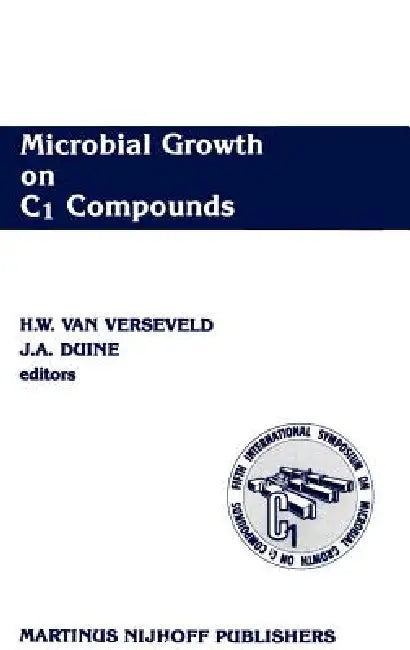 Microbial Growth on C1 Compounds: Proceedings of the 5th International Symposium by H. W. Verseveld, J. a. Duine
