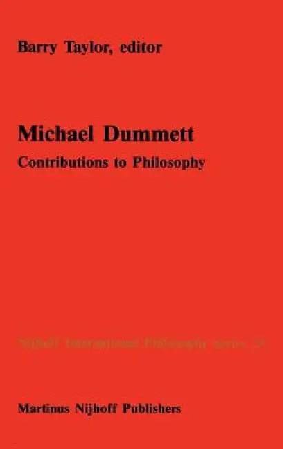 Michael Dummett: Contributions to Philosophy by B. M. Taylor