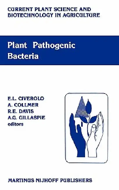 Plant Pathogenic Bacteria: Proceedings of the Sixth International Conference on Plant Pathogenic Bacteria, Maryland, June 2-7, 1985 by Lucia Civetta, Alan Collmer, R. E. Davis