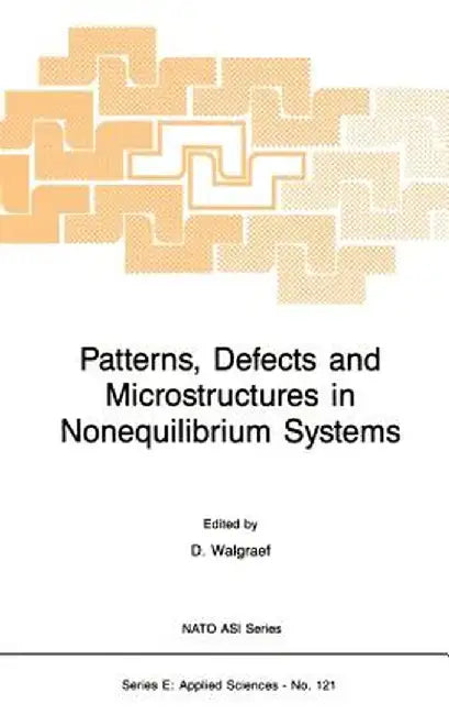 Patterns, Defects and Microstructures in Nonequilibrium Systems: Applications in Materials Science by D. Walgraef