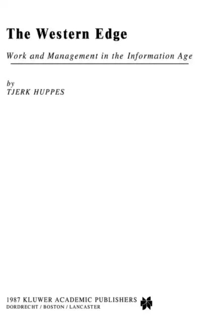 The Western Edge: Work and Management in the Information Age by T. Huppes