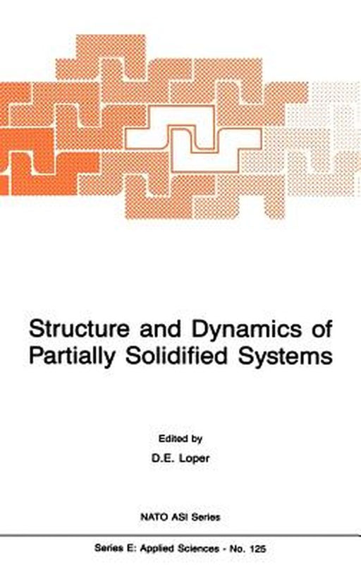 Structure and Dynamics of Partially Solidified Systems by D. Loper