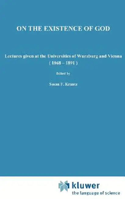 On the Existence of God: Lectures Given at the Universities of Würzburg and Vienna (1868-1891) by F. C. Brentano, S. Krantz