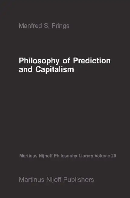 Philosophy of Prediction and Capitalism by M. S. Frings