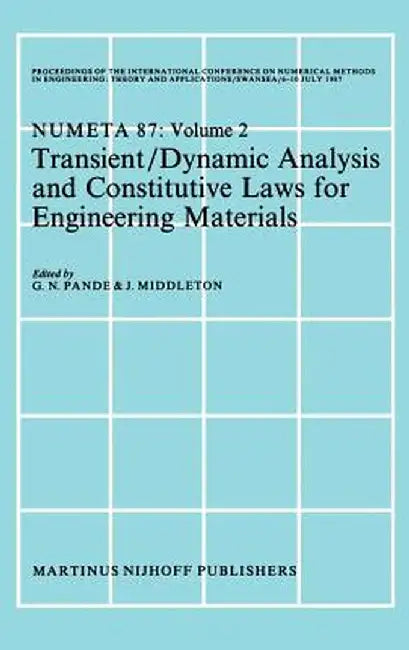Transient/Dynamic Analysis and Constitutive Laws for Engineering Materials: Proceedings of the International Conference on Numerical Methods in Engine by G. N. Pande