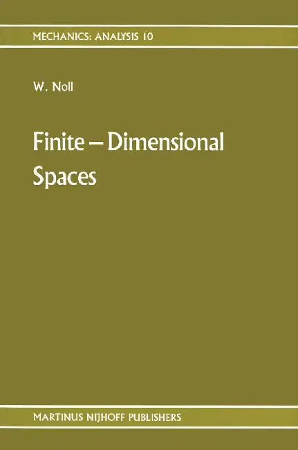 Finite-Dimensional Spaces: Algebra, Geometry and Analysis Volume I by Walter Noll