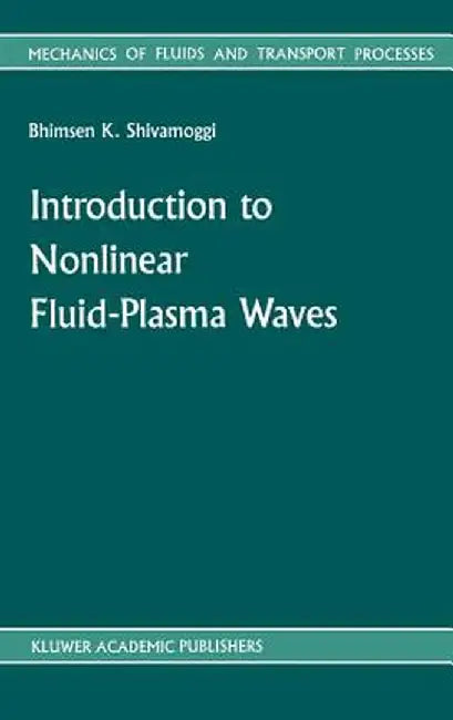 Introduction to Nonlinear Fluid-Plasma Waves by B. K. Shivamoggi