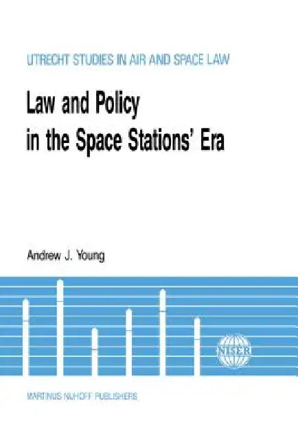 Law & Policy In The Space Stations' Era by Andrew J. Young