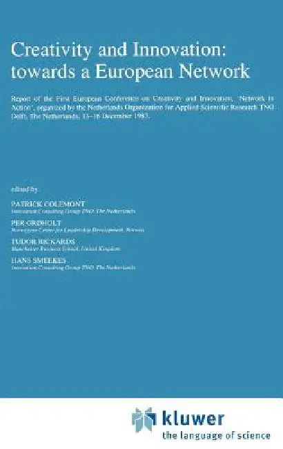 Creativity and Innovation: Towards a European Network: Report of the First European Conference on Creativity and Innovation, 'Network in Action', Orga by Patrick Colemont, Per Grøholt, Tudor Rickards