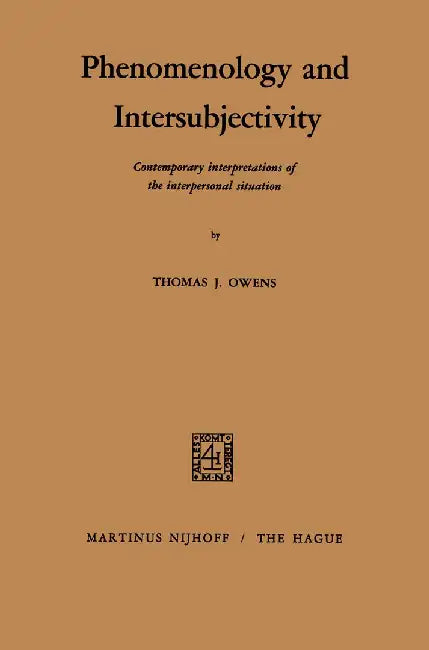 Phenomenology and Intersubjectivity: Contemporary Interpretations of the Interpersonal Situation by T. S. Owens
