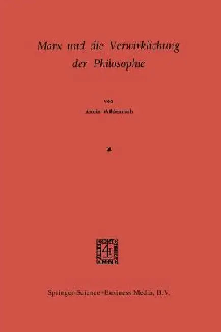 Marx Und Die Verwirklichung Der Philosophie by Armin Wildermuth