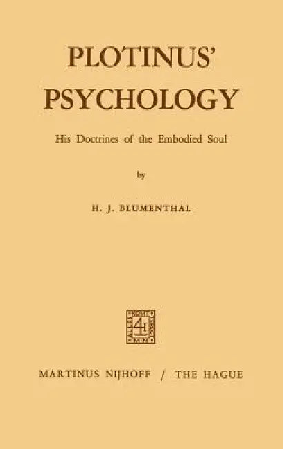 Plotinus' Psychology: His Doctrines of the Embodied Soul by H. J. Blumenthal