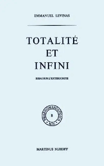 Totalité Et Infini: Essai Sur l'Extériorité by E. Levinas