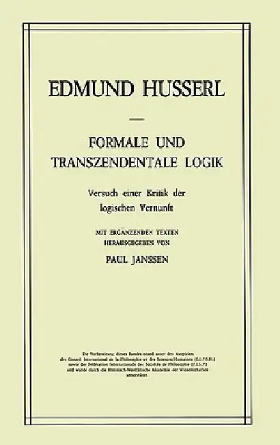 Formale Und Transzendentale Logik: Versuch Einer Kritik Der Logischen Vernunft by Edmund Husserl, Petra Janssen