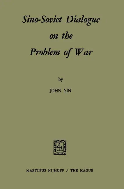 Sino-Soviet Dialogue on the Problem of War by S. Yin