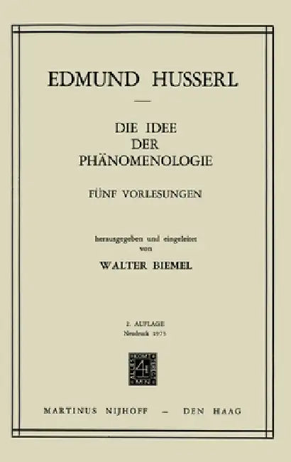 Die Idee Der Phänomenologie: Fünf Vorlesungen by Edmund Husserl, W. Biemel
