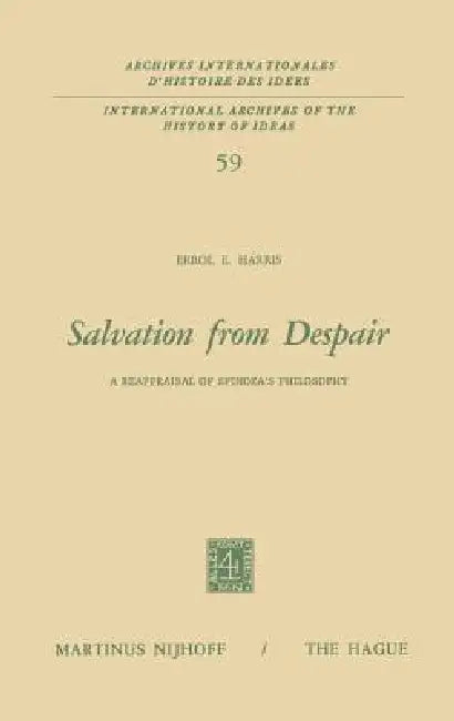Salvation from Despair: A Reappraisal of Spinoza's Philosophy by E. E. Harris