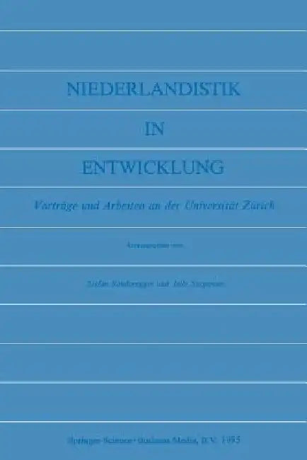 Niederlandistik in Entwicklung: Vorträge Und Arbeiten an Der Universität Zürich by Stefan Sonderegger, Jelle Stegeman