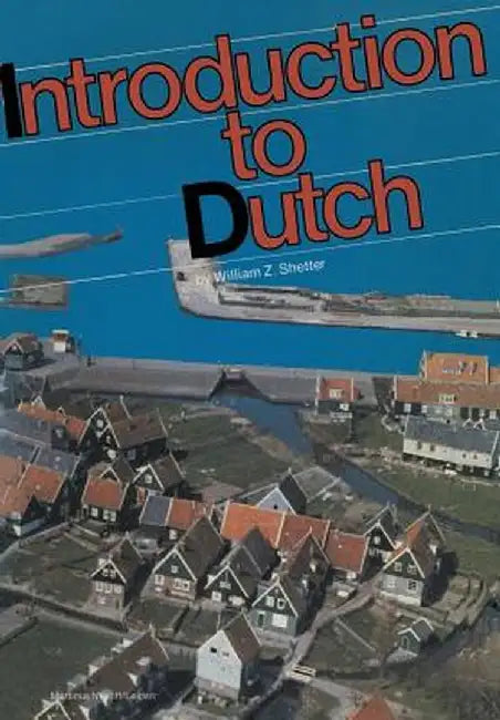 A Practical Grammar Introduction to Dutch by William Z. Shetter