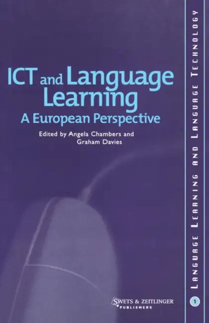 ICT and Language Learning: A European Perspective by John Ed Chambers, Angela Chambers