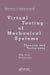 Virtual Testing Of Mechanical Systems: Theories And Techniques by Ole Ivar Sivertsen