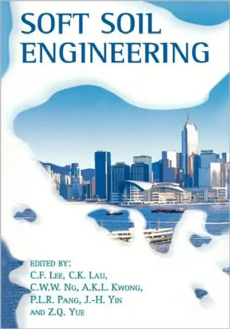 Soft Soil Engineering by A.K.L. Kwong