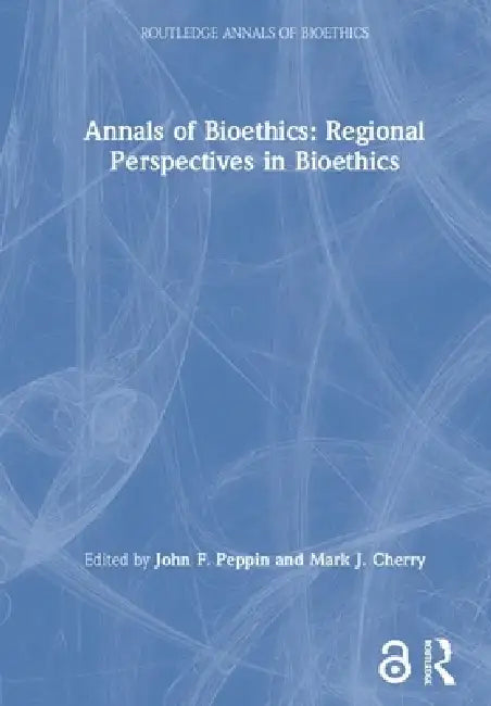 Annals of Bioethics: Regional Perspectives in Bioethics by Mark J. Cherry