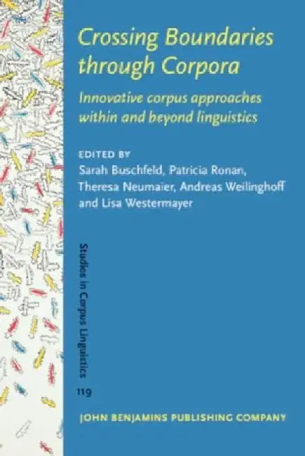 Crossing Boundaries through Corpora: Innovative corpus approaches within and beyond linguistics