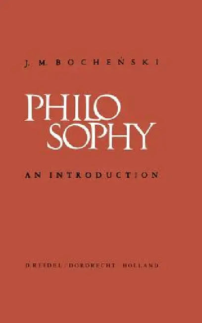 Philosophy: An Introduction by J. Bochenski