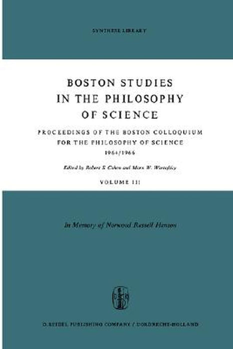Proceedings of the Boston Colloquium for the Philosophy of Science 1964/1966: In Memory of Norwood Russell Hanson by Robert S. Cohen
