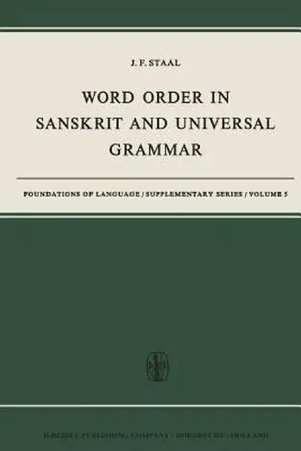 Word Order in Sanskrit and Universal Grammar by J. F. Staal