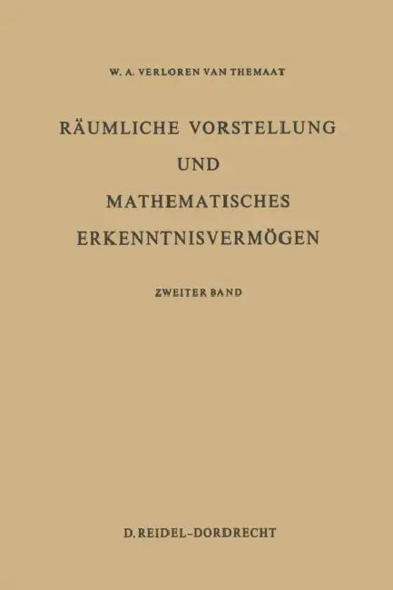 Räumliche Vorstellung Und Mathematisches Erkenntnisvermögen: Zweiter Band by P. Verloren Van Themaat